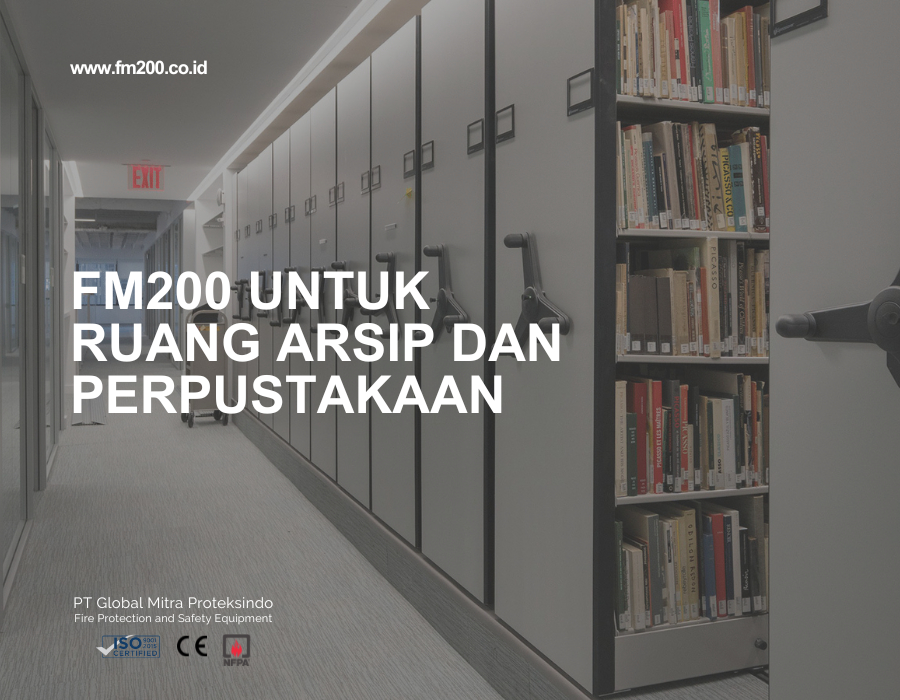 	 FM200 untuk Ruang Arsip dan Perpustakaan: Solusi Perlindungan Kebakaran untuk Barang Berharga