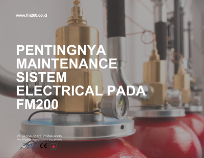 Pentingnya Maintenance Sistem Electrical pada FM200 | PT Global Mitra Proteksindo